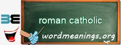 WordMeaning blackboard for roman catholic